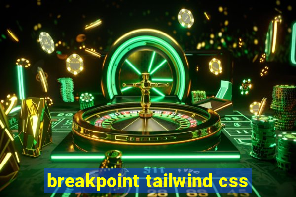 breakpoint tailwind css